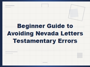 Avoid Common Letters Testamentary Errors in Nevada