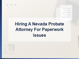 Common Nevada Probate Filing Mistakes to Avoid