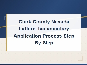 Clark County Nv Letters Testamentary Filing Guide