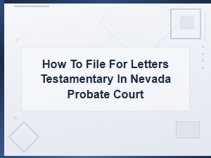 Filing for Letters Testamentary in Nevada Probate Court