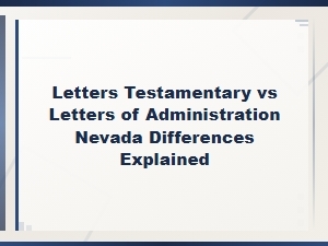 Letters Testamentary vs Administration in Nevada