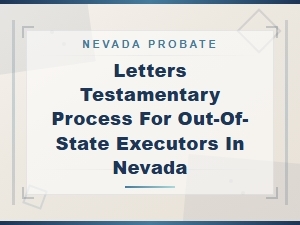 Nevada Letters Testamentary for Out-of-State Executors